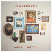 Hellogoodbye